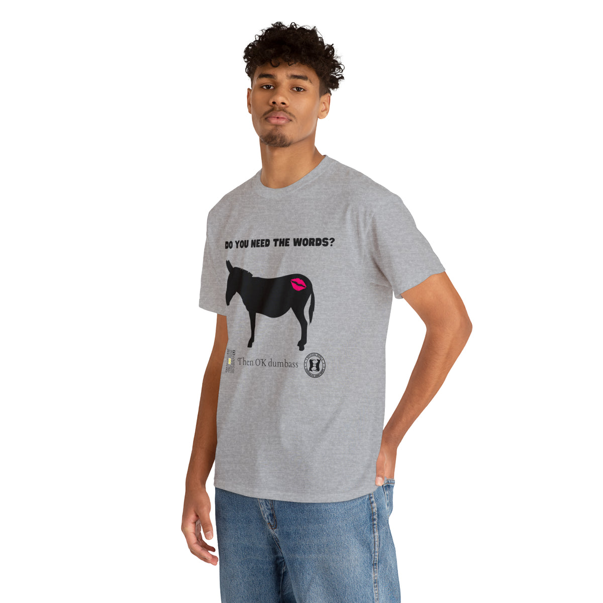 Do You Really Need the Words Dumbass Tee