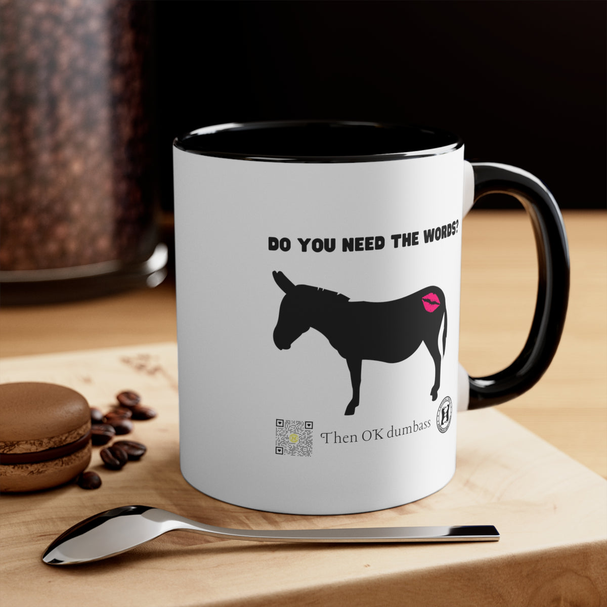 Kiss My Donkey Mug (Pt. 4 - Then Ok Dumbass)