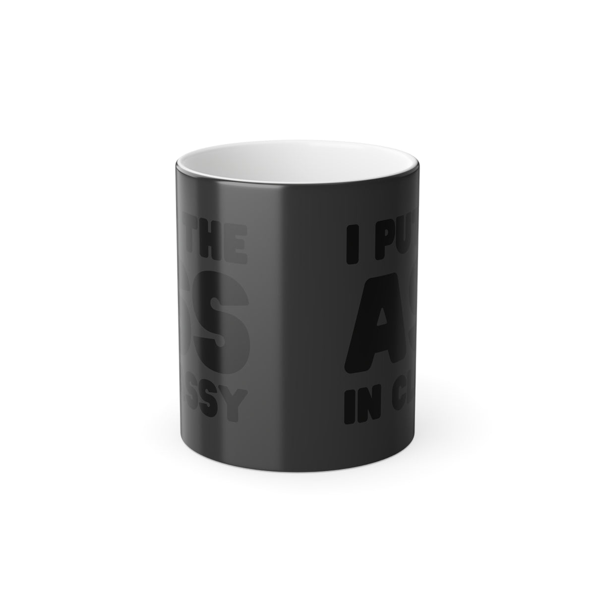 I Put the Ass in Classy - Magic Reveal Mug