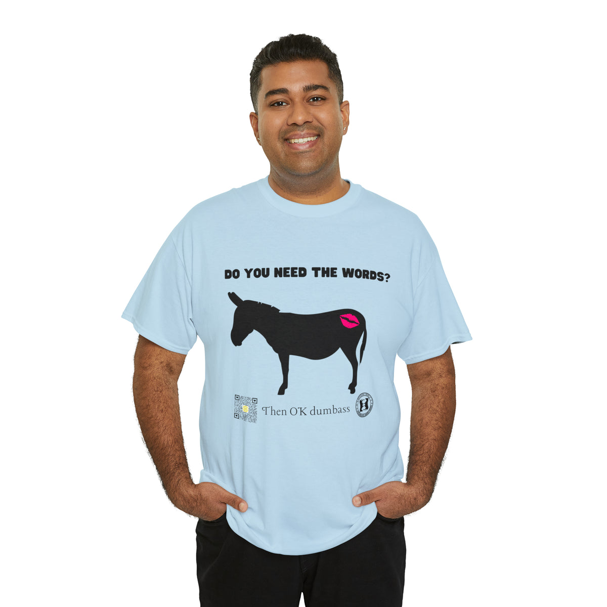 Do You Really Need the Words Dumbass Tee