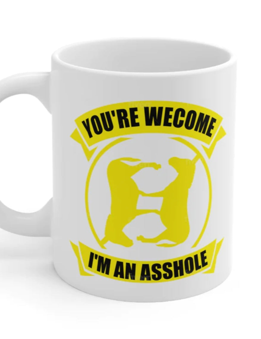 Your Welcome - I&#39;m an Asshole Mug