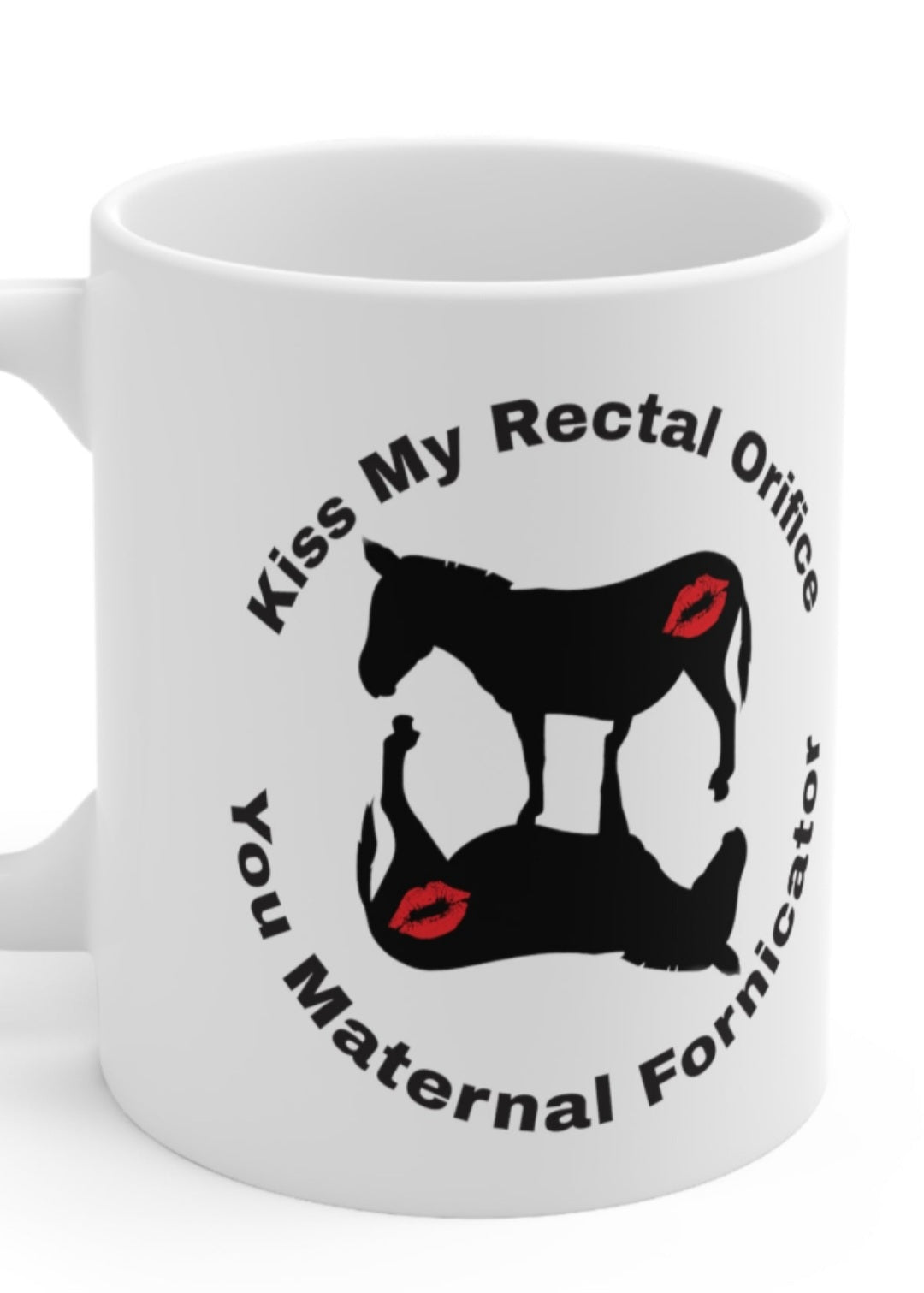 Kiss My Rectal Oriface You Maternal Fornicator