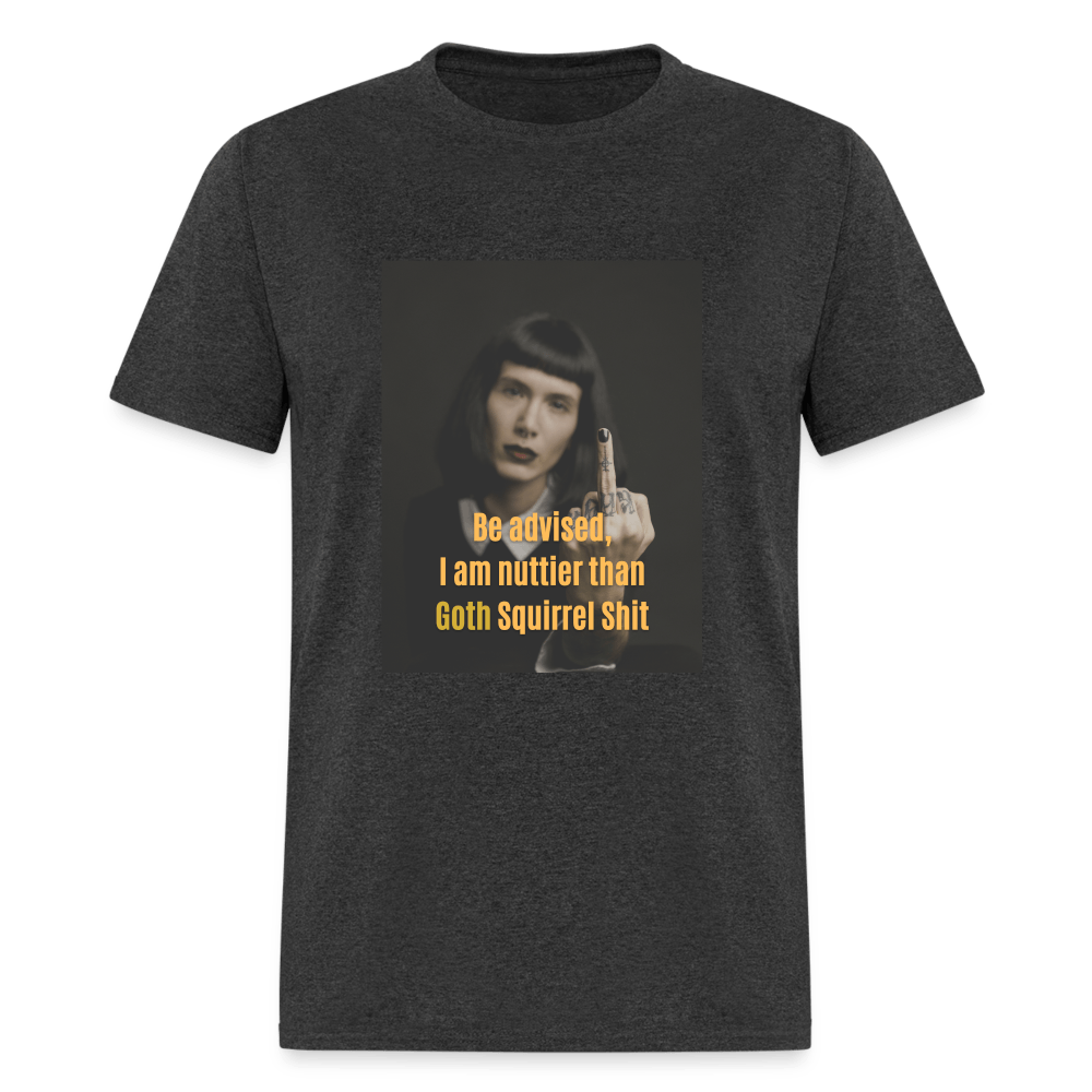 I am Nuttier Than Goth Squirrel Shit - Unisex T-ShirtUnisex T-Shirt - heather black