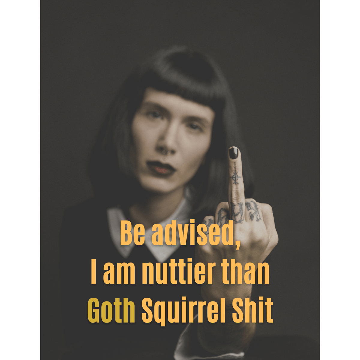 Be Advised I am Nuttier Than Goth Squirrel Shit - Unisex T-Shirt