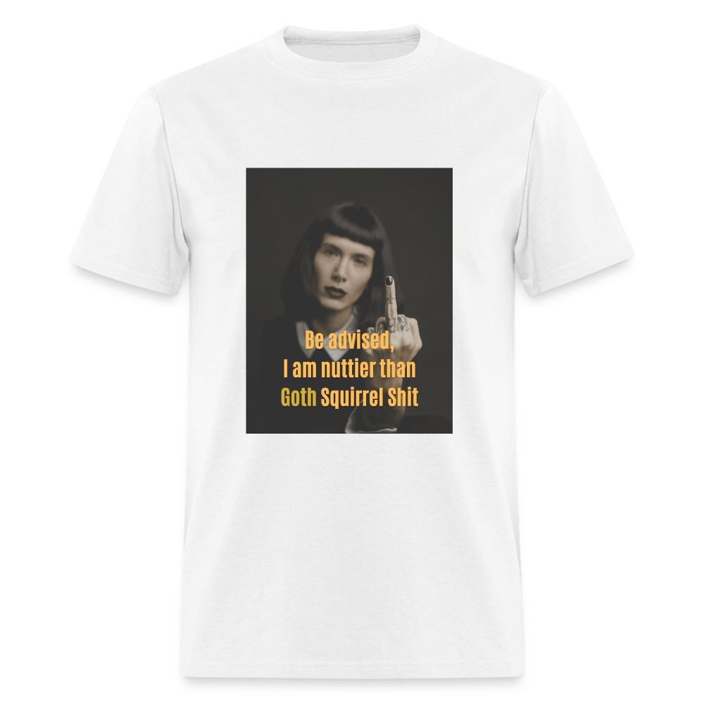 I am Nuttier Than Goth Squirrel Shit - Unisex T-ShirtUnisex T-Shirt - white