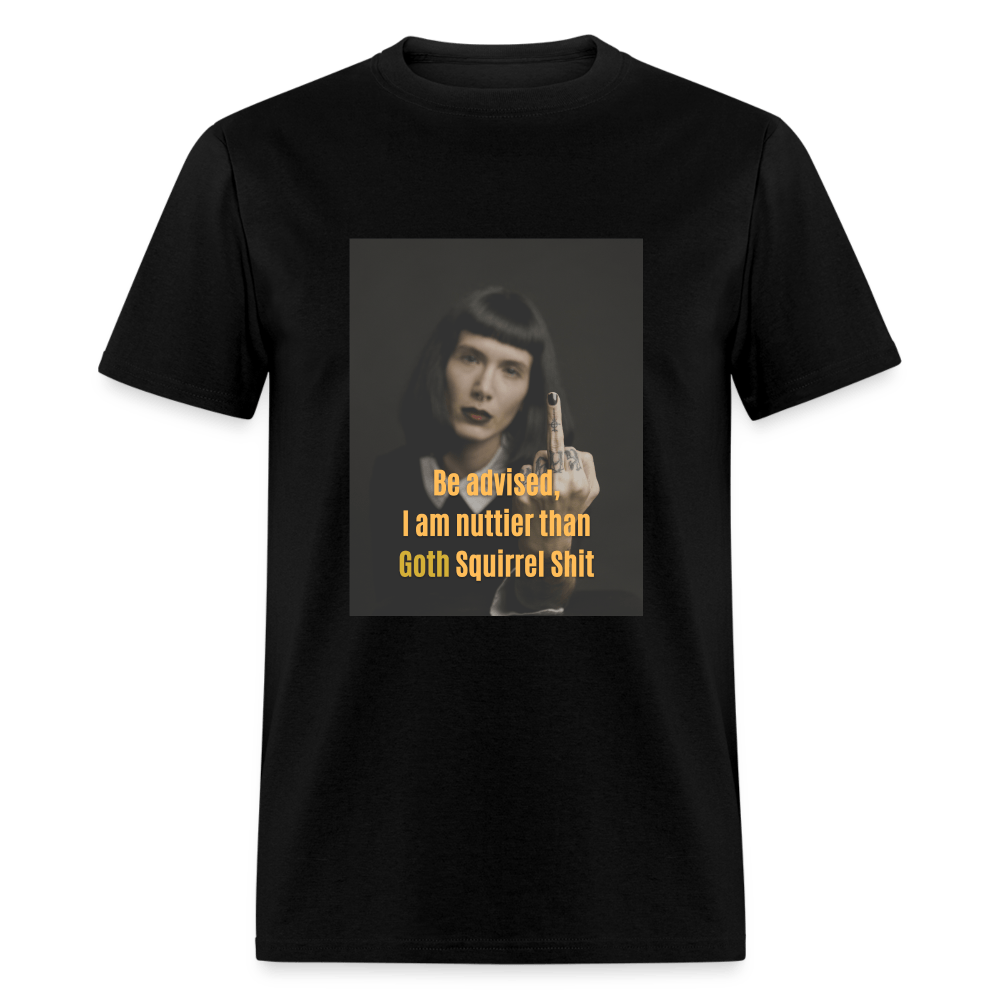 I am Nuttier Than Goth Squirrel Shit - Unisex T-ShirtUnisex T-Shirt - black