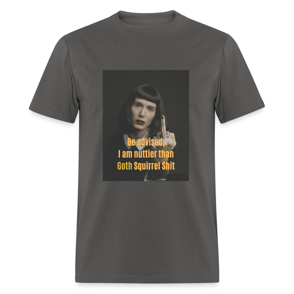 I am Nuttier Than Goth Squirrel Shit - Unisex T-ShirtUnisex T-Shirt - charcoal