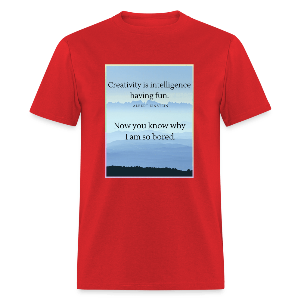Creativity Is Intelligence Having Fun Unisex T-Shirt - red