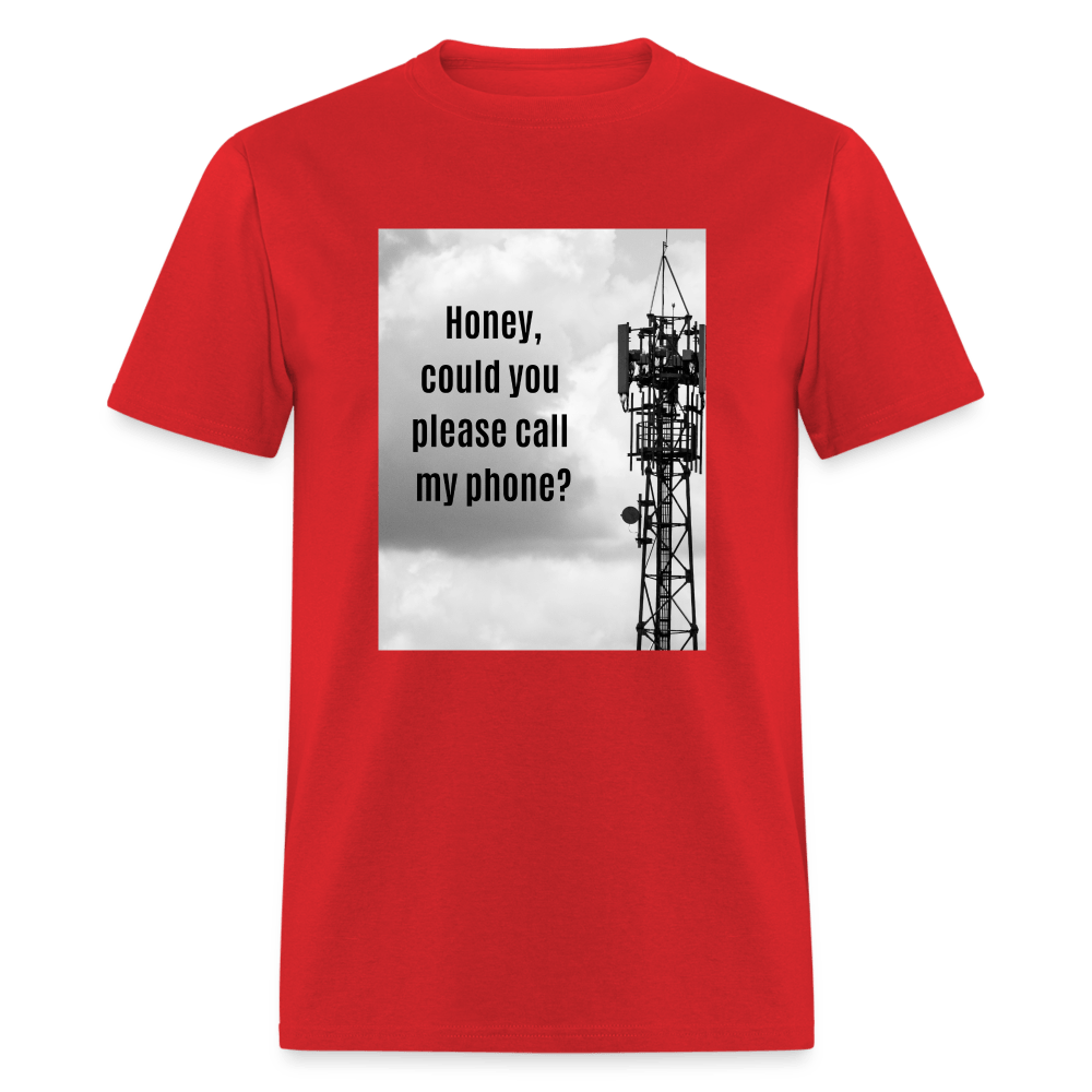 Honey Could You Please Call My Phone Unisex T-Shirt - red