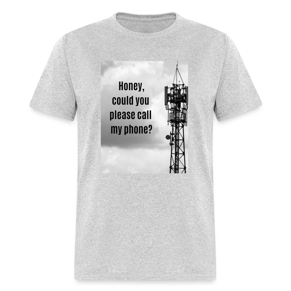Honey Could You Please Call My Phone Unisex T-Shirt - heather gray