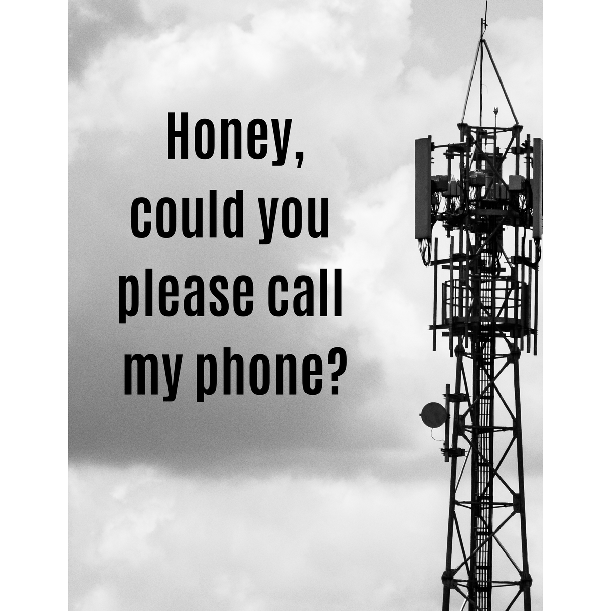 Honey Could You Please Call My Phone Unisex T-Shirt