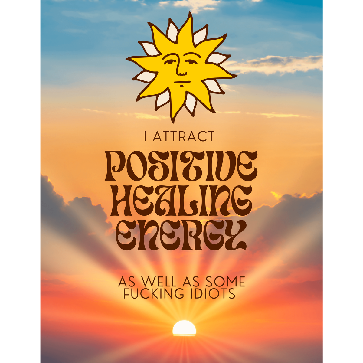 I Attract Positive Healing Energy and Some Idiots Unisex T-Shirt