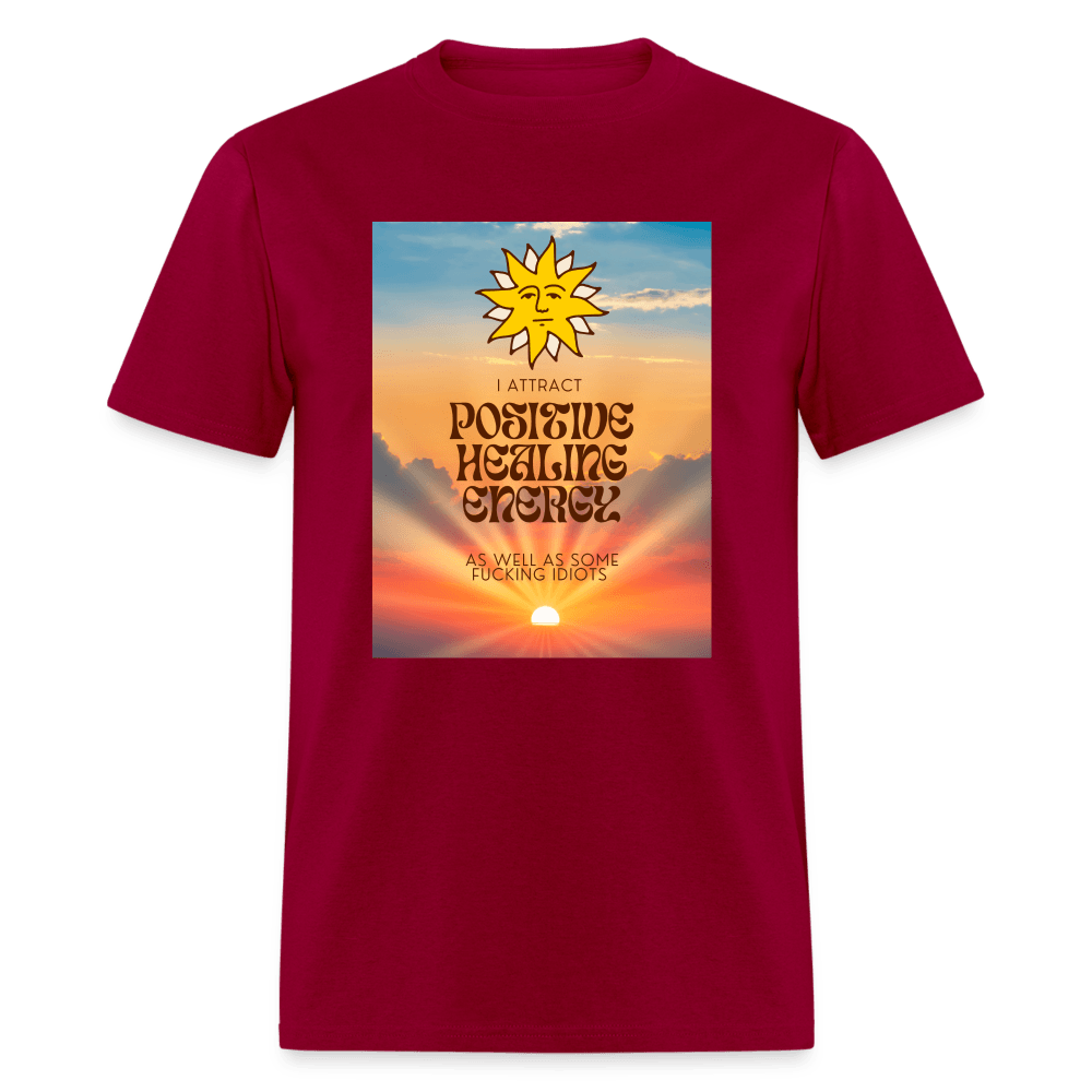 I Attract Positive Healing Energy and Some Idiots Unisex T-Shirt - dark red