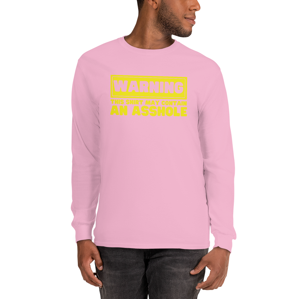 Warning! - May Contain an Asshole Long Sleeve Shirt