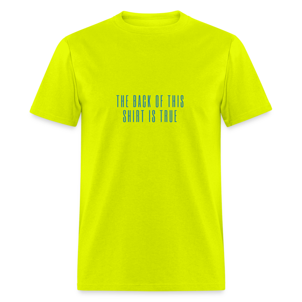 The Front is True - The Back is False Unisex T-shirt - safety green