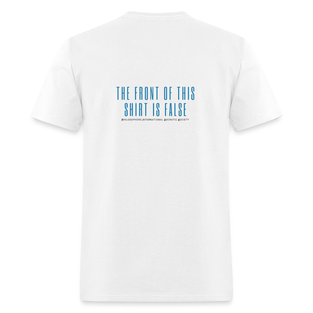 The Front is True - The Back is False Unisex T-shirt - white