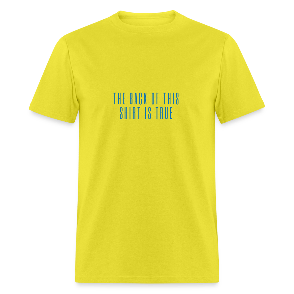 The Front is True - The Back is False Unisex T-shirt - yellow