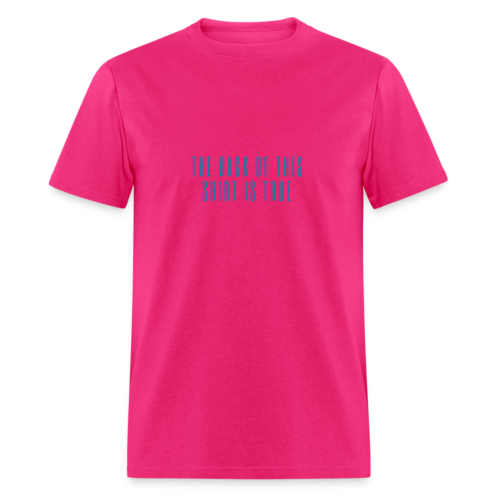 The Front is True - The Back is False Unisex T-shirt - fuchsia
