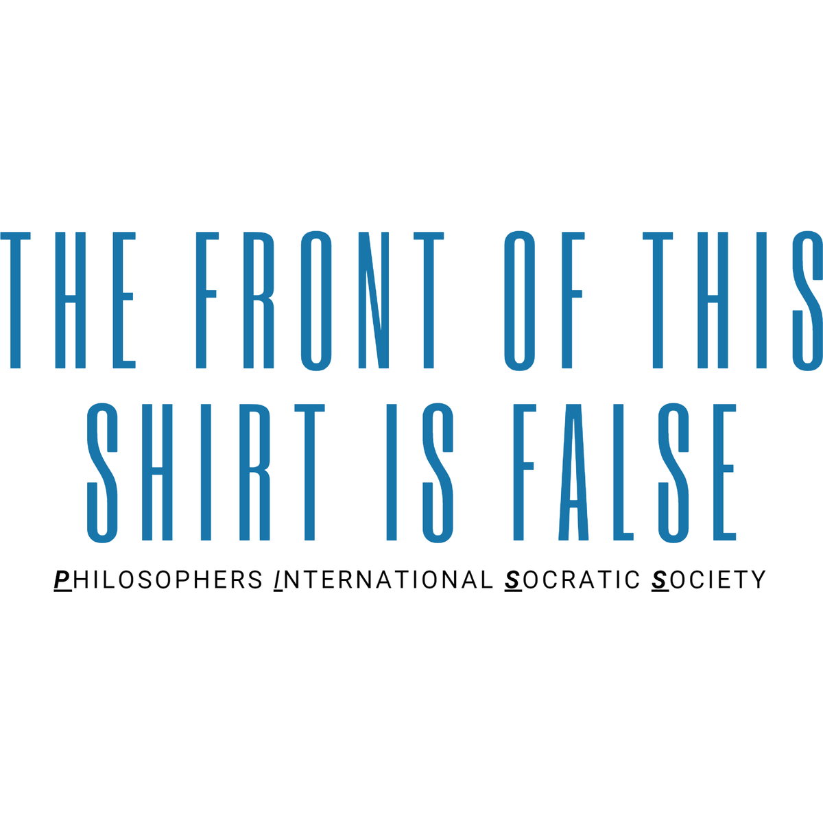 The Back is True - The Front is False Unisex T-shirt