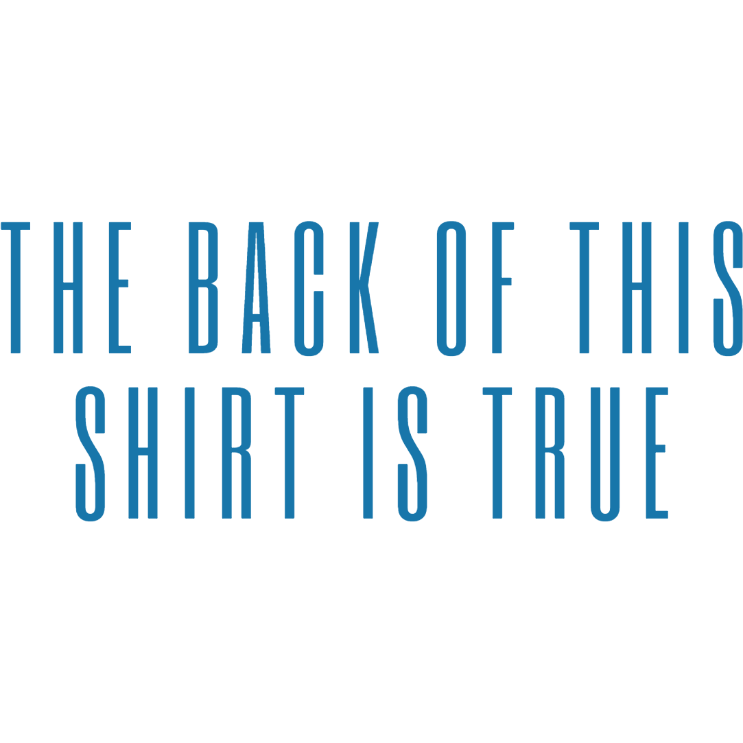 The Back is True - The Front is False Unisex T-shirt
