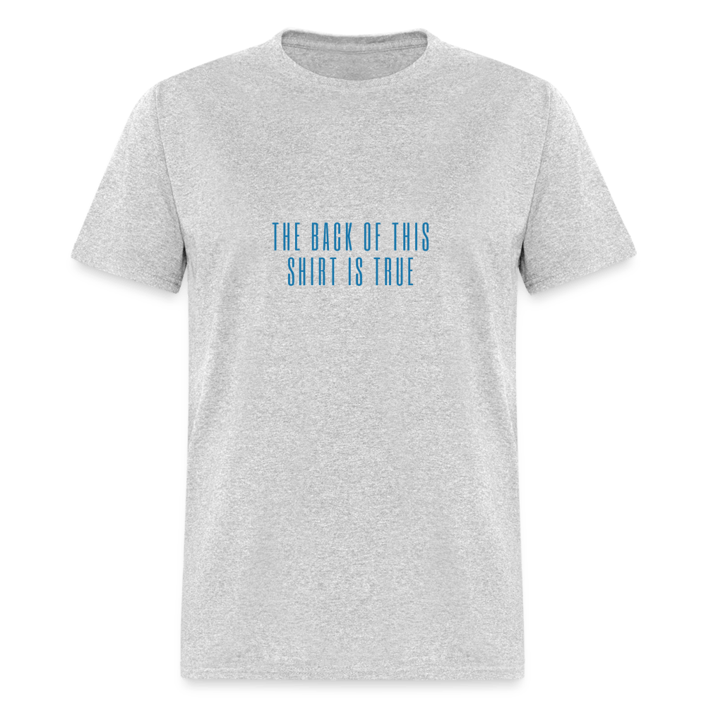The Front is True - The Back is False Unisex T-shirt - heather gray
